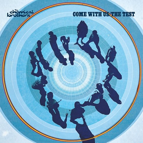 Come With Us / The Test The Chemical Brothers