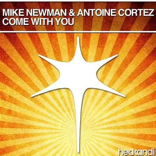 Come With You (Remixes) Mike Newman & Antoine Cortez