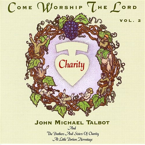 Come Worship The Lord John Michael Talbot