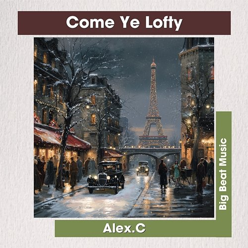 Come Ye Lofty Alex C.