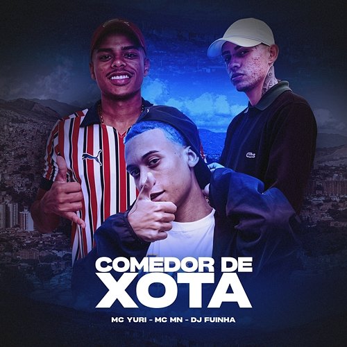 COMEDOR DE XOTA MC Yuri, MC MN, & DJ Fuinha