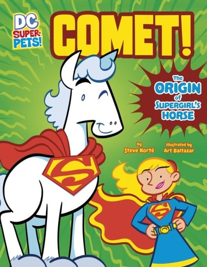 Comet!: The Origin of Supergirl's Horse Steve Korte