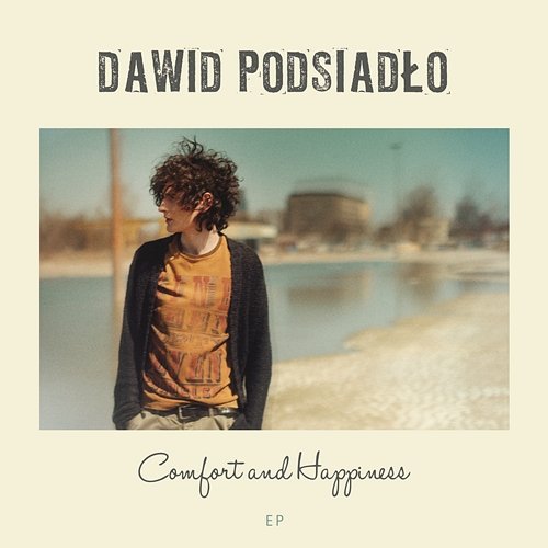 Comfort and Happiness (EP) Dawid Podsiadło