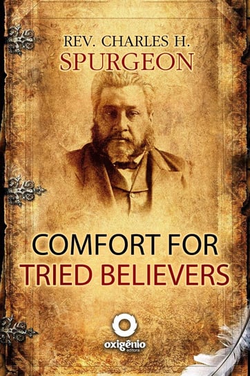 Comfort For Tried Believers Spurgeon C. H.