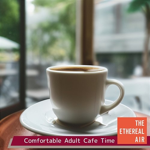 Comfortable Adult Cafe Time The Ethereal Air