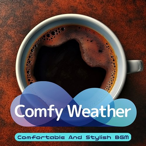 Comfortable and Stylish Bgm Comfy Weather