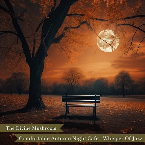 Comfortable Autumn Night Cafe-Whisper of Jazz The Divine Mushroom