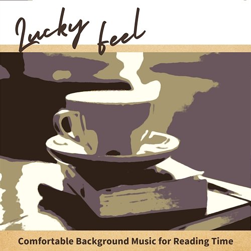 Comfortable Background Music for Reading Time Lucky Feel