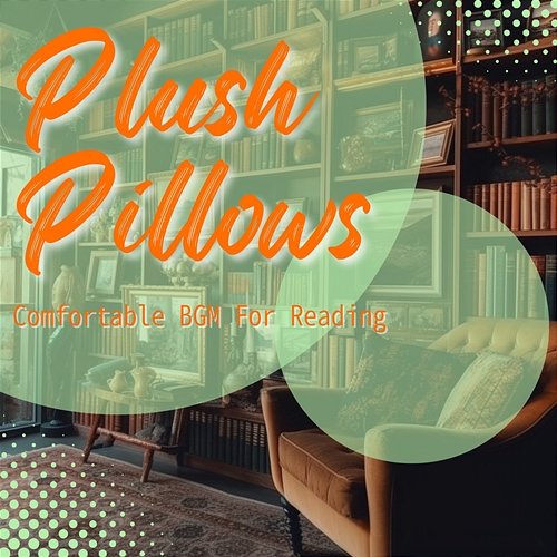 Comfortable Bgm for Reading Plush Pillows