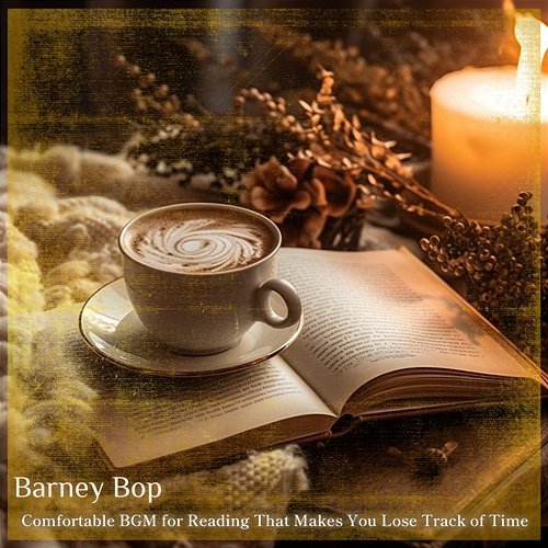 Comfortable Bgm for Reading That Makes You Lose Track of Time Barney Bop