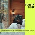 Comfortable Bgm Perfect for Reading Room Fluffy Tone