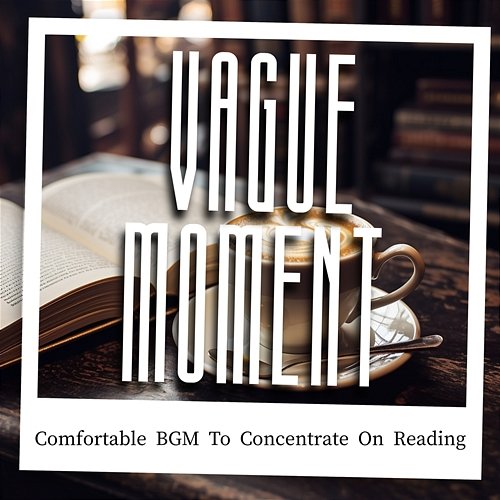 Comfortable Bgm to Concentrate on Reading Vague Moment