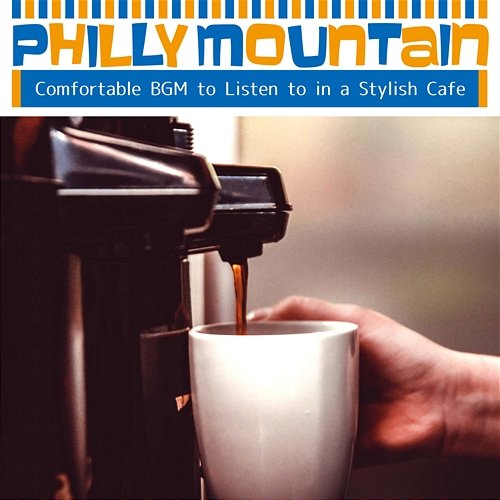 Comfortable Bgm to Listen to in a Stylish Cafe Philly Mountain