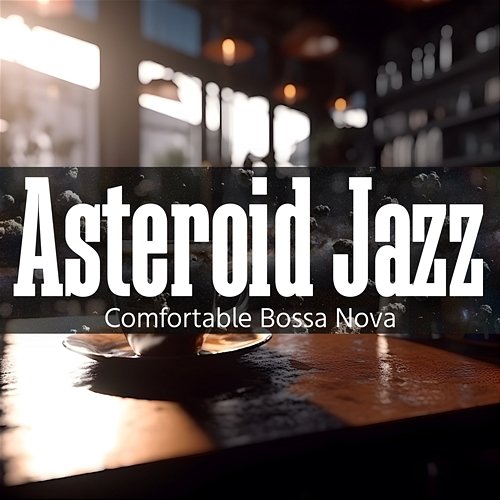 Comfortable Bossa Nova Asteroid Jazz