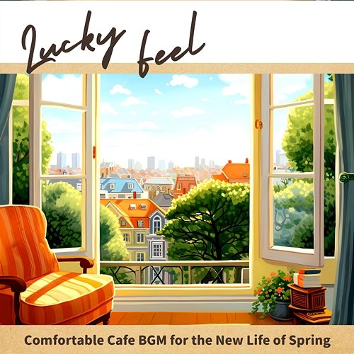 Comfortable Cafe Bgm for the New Life of Spring Lucky Feel