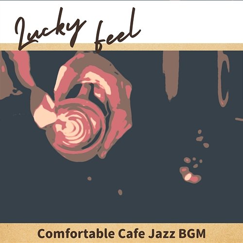 Comfortable Cafe Jazz Bgm Lucky Feel