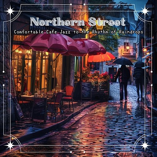 Comfortable Cafe Jazz to the Rhythm of Raindrops Northern Street