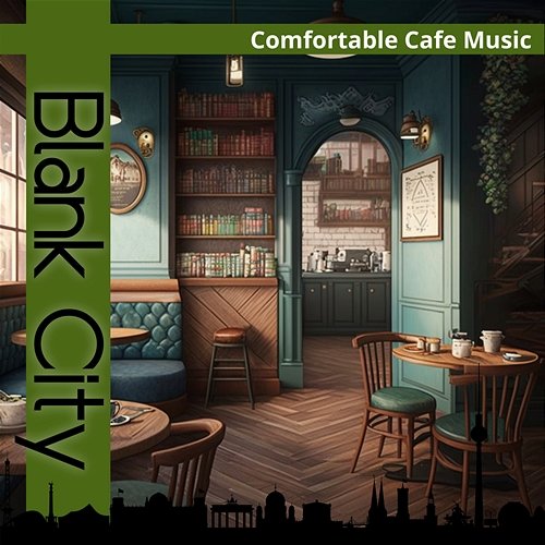 Comfortable Cafe Music Blank City