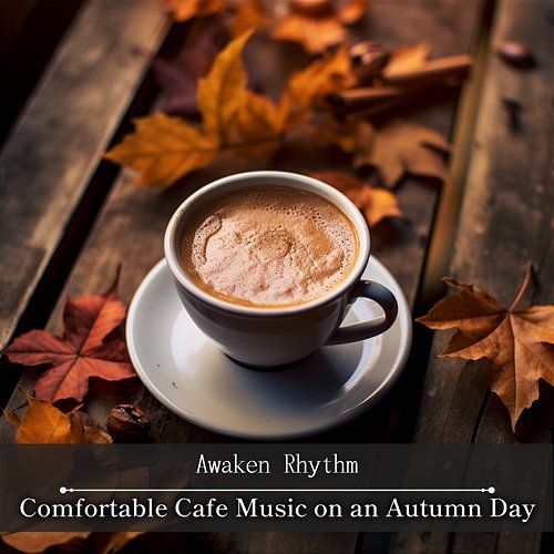 Comfortable Cafe Music on an Autumn Day Awaken Rhythm