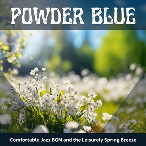 Comfortable Jazz Bgm and the Leisurely Spring Breeze Powder Blue
