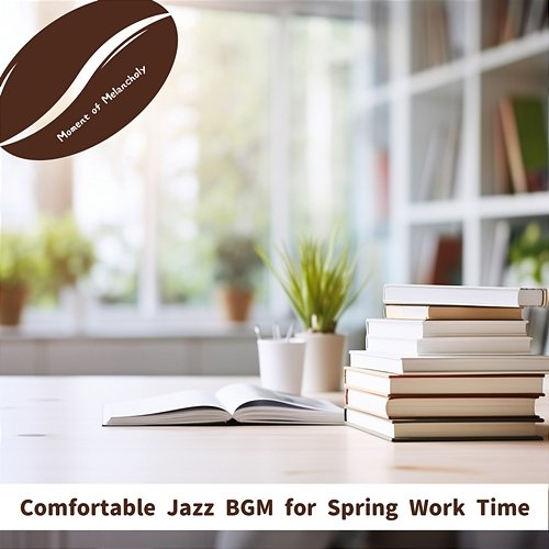 Comfortable Jazz Bgm for Spring Work Time Moment of Melancholy