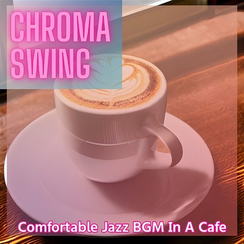 Comfortable Jazz Bgm in a Cafe Chroma Swing