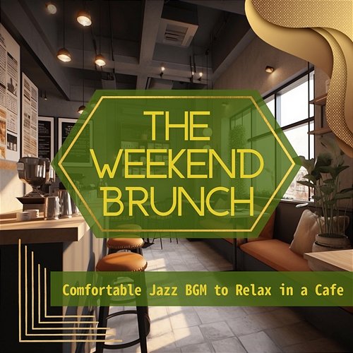 Comfortable Jazz Bgm to Relax in a Cafe The Weekend Brunch
