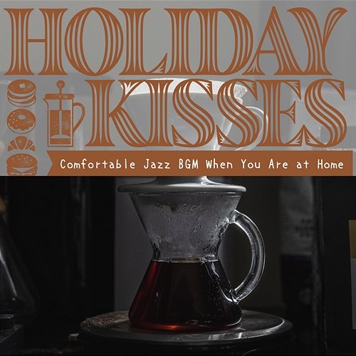 Comfortable Jazz Bgm When You Are at Home Holiday Kisses