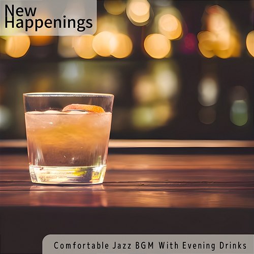 Comfortable Jazz Bgm with Evening Drinks New Happenings