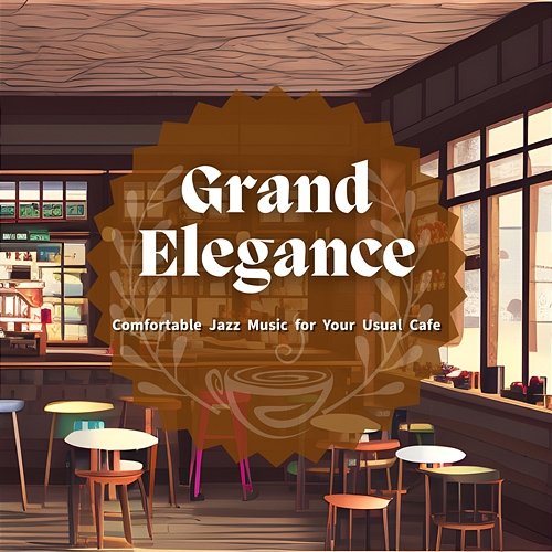 Comfortable Jazz Music for Your Usual Cafe Grand Elegance