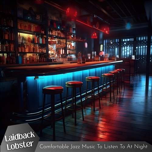Comfortable Jazz Music to Listen to at Night Laidback Lobster