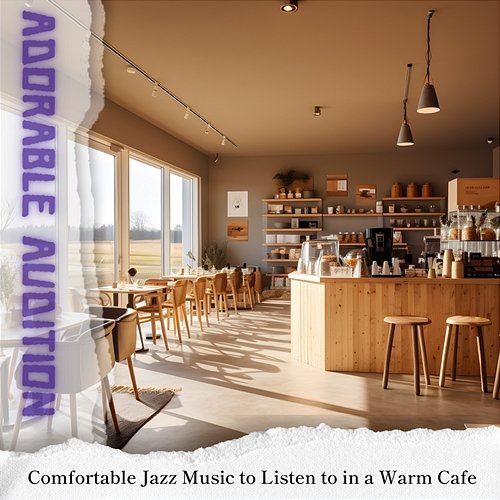 Comfortable Jazz Music to Listen to in a Warm Cafe Adorable Audition