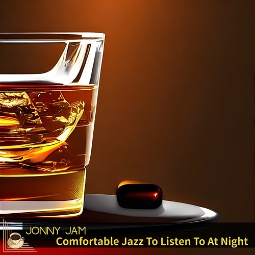 Comfortable Jazz to Listen to at Night Jonny Jam