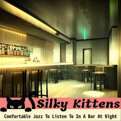 Comfortable Jazz to Listen to in a Bar at Night Silky Kittens