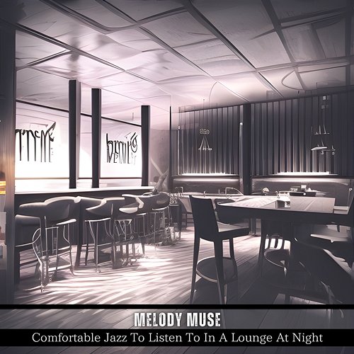 Comfortable Jazz to Listen to in a Lounge at Night Melody Muse