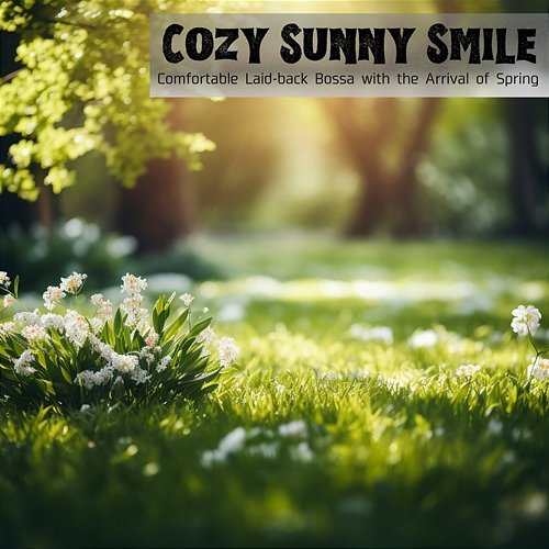 Comfortable Laid-back Bossa with the Arrival of Spring Cozy Sunny Smile