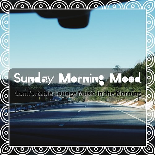Comfortable Lounge Music in the Morning Sunday Morning Mood