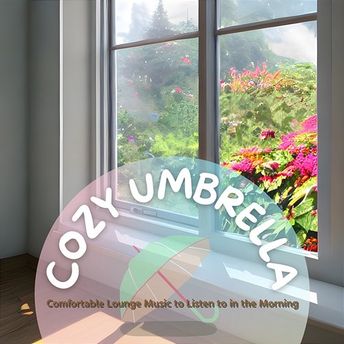 Comfortable Lounge Music to Listen to in the Morning Cozy Umbrella