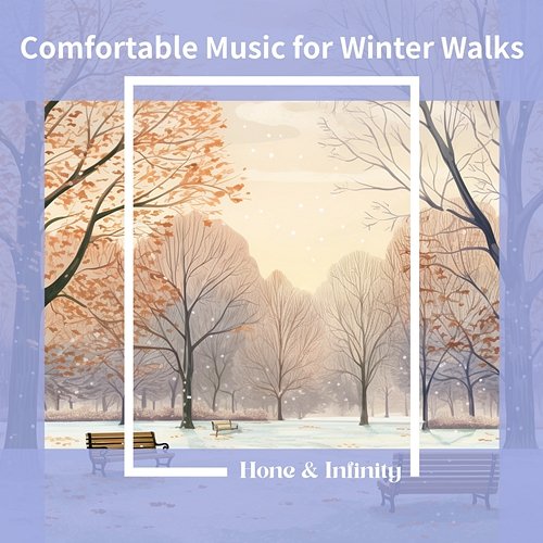 Comfortable Music for Winter Walks Honey & Infinity