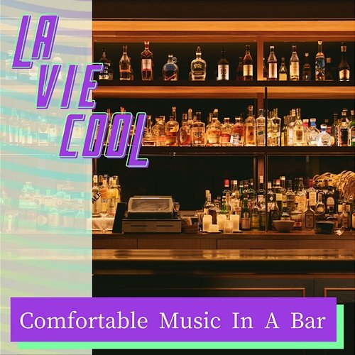 Comfortable Music in a Bar La Vie Cool