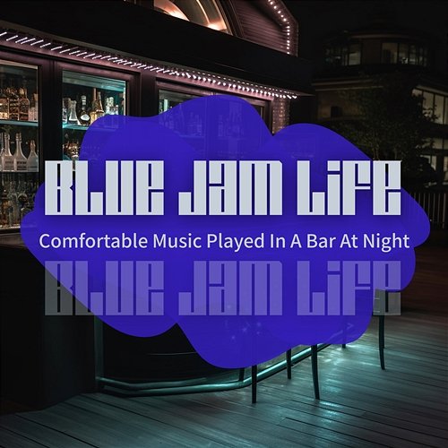 Comfortable Music Played in a Bar at Night Blue Jam Life