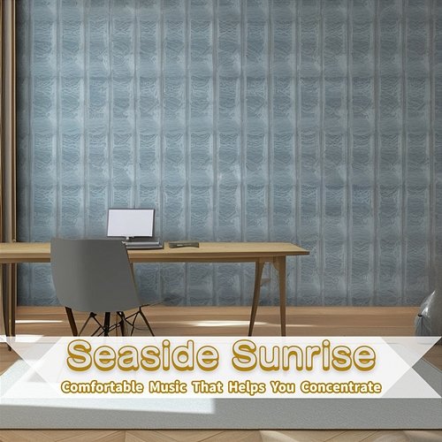 Comfortable Music That Helps You Concentrate Seaside Sunrise