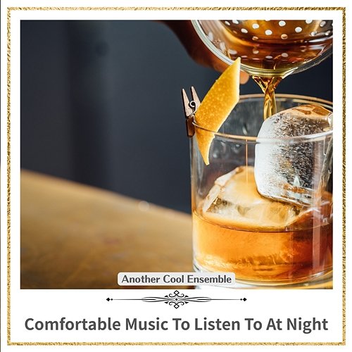 Comfortable Music to Listen to at Night Another Cool Ensemble