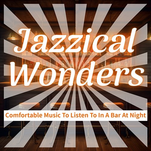 Comfortable Music to Listen to in a Bar at Night Jazzical Wonders