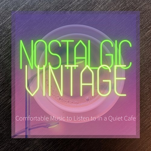 Comfortable Music to Listen to in a Quiet Cafe Nostalgic Vintage