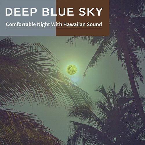 Comfortable Night with Hawaiian Sound Deep Blue Sky