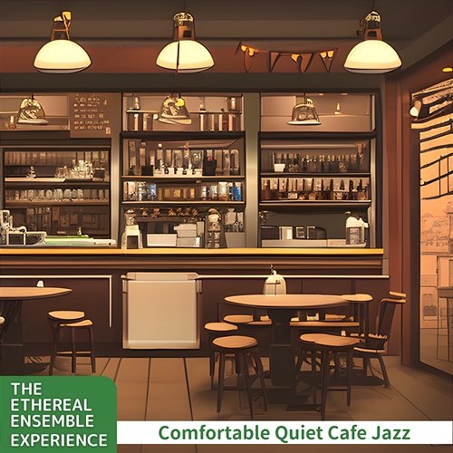 Comfortable Quiet Cafe Jazz The Ethereal Ensemble Experience