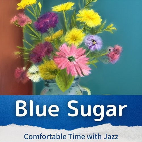 Comfortable Time with Jazz Blue Sugar