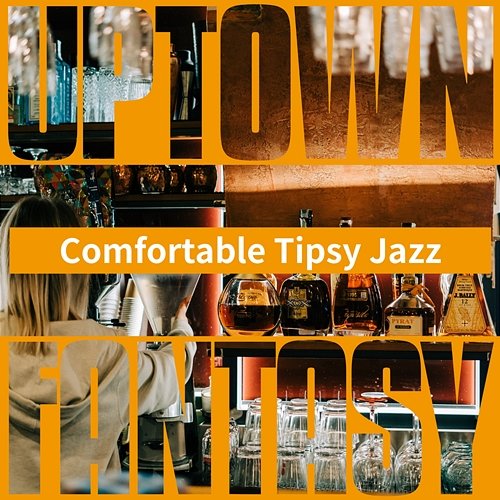 Comfortable Tipsy Jazz Uptown Fantasy
