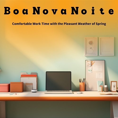 Comfortable Work Time with the Pleasant Weather of Spring Boa Nova Noite